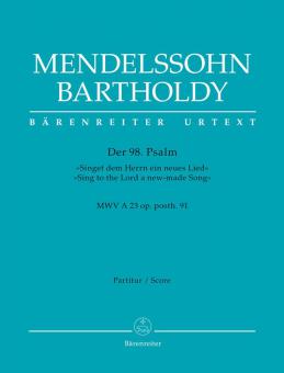 Der 98. Psalm "Singet dem Herrn ein neues Lied" op. posth. 91 MWV A 23 