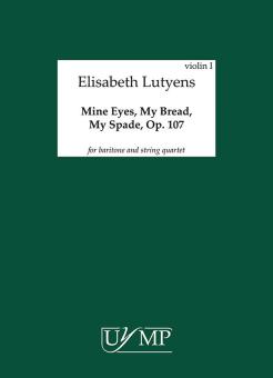 Mine Eyes, My Bread, My Spade Op.143 