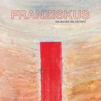 Franziskus - Ein Heiliger und ein Papst 