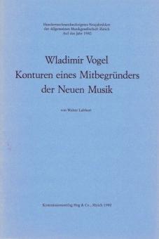 Wladimir Vogel - Konturen eines Mitbegründers der Neuen Musik 