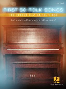 First 50 Folk Songs You Should Play on the Piano 