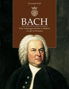 Bach. Eine Lebensgeschichte in Bildern 