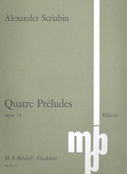 Quatre Préludes op. 39 