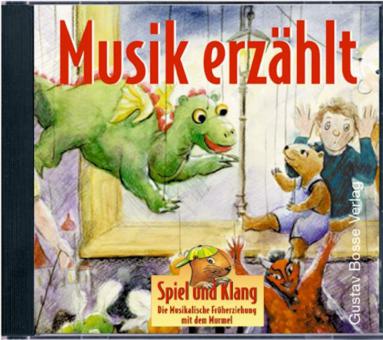 Musik erzählt: musikalische Früherziehung mit dem Murmel 
