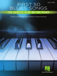First 50 Blues Songs You Should Play on the Piano 