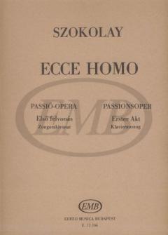Ecce Homo. Passionoper in 3 Akten von Sandor Szokolay 