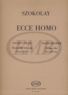 Ecce Homo. Passionoper in 3 Akten von Sandor Szokolay 