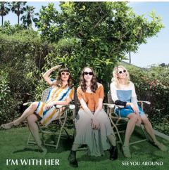 See You Around von I''m With Her (Download) 