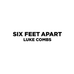 Six Feet Apart von Luke Combs (Download) 