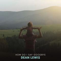How Do I Say Goodbye von Dean Lewis (Download) 