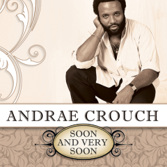 Soon And Very Soon von Andrae Crouch (Download) 