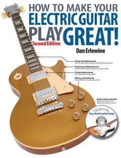 How To Make Your Electric Guitar Play Great (Dan Erlewine) 